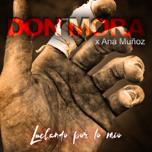 ดาวน์โหลดและฟังเพลง Luchando por Lo Mio พร้อมเนื้อเพลงจาก Don Mora