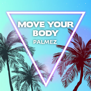 Listen to Move Your Body (Edit) song with lyrics from Palmez