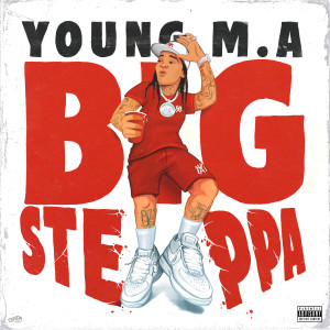 ดาวน์โหลดและฟังเพลง Big Steppa (Explicit) พร้อมเนื้อเพลงจาก Young M.A