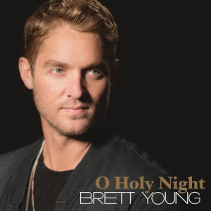 收聽Brett Young的O Holy Night歌詞歌曲