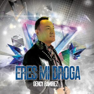 ดาวน์โหลดและฟังเพลง Eres Mi Droga พร้อมเนื้อเพลงจาก Gency Ramirez