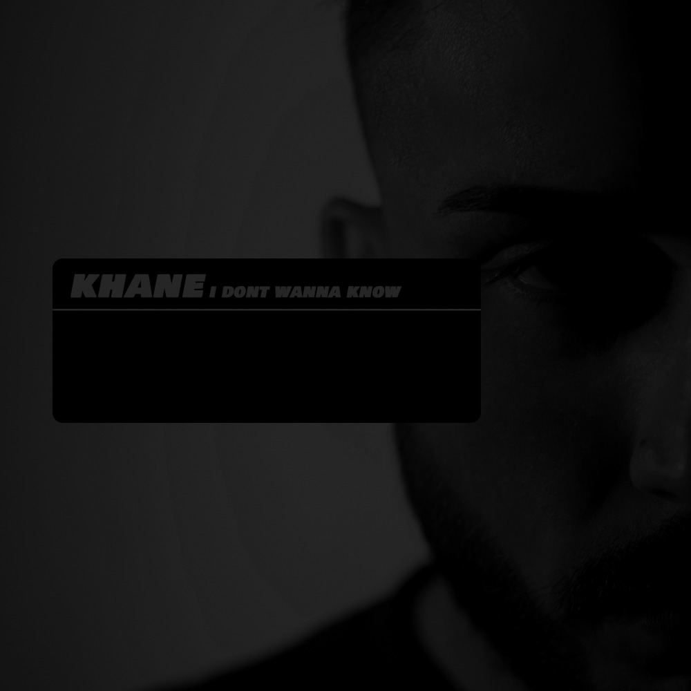 I Dont Wanna Know (Khane 'X' R-Mix|Explicit)