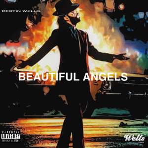 Listen to Beautiful Angels (Explicit) song with lyrics from DESTIN WELLS