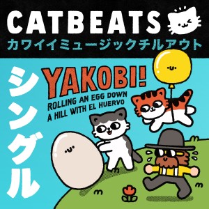 catbeats的專輯Yakobi! Rolling an Egg Down a Hill with El Huervo