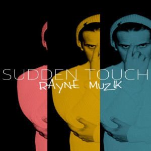 Listen to Sudden Touch song with lyrics from Rayne Muzik