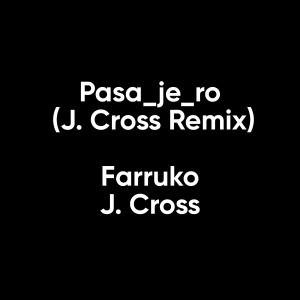 J. Cross的專輯Pasa_je_ro (J. Cross Remix)