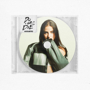 ดาวน์โหลดและฟังเพลง Do or Die (Acoustic) พร้อมเนื้อเพลงจาก Natalie Jane