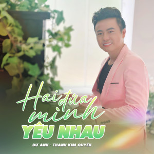 Listen to Hai Đứa Mình Yêu Nhau song with lyrics from Dư Anh
