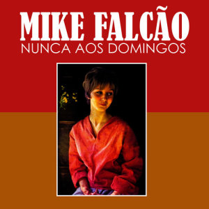 Mike Falcão的專輯Nunca Aos Domingos