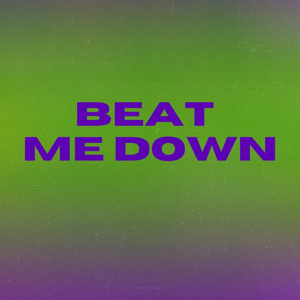Beat Me Down