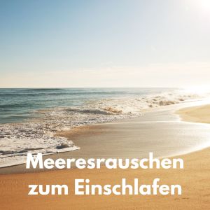 Entspannungsmusik Meer的專輯Meeresrauschen zum Einschlafen