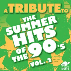 The Hit Co.的專輯A Tribute to the Summer Hits of the 90's, Vol. 2