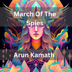 Album March of the Spies from Arun Kamath