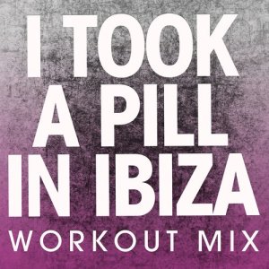 Power Music Workout的專輯I Took a Pill in Ibiza - Single