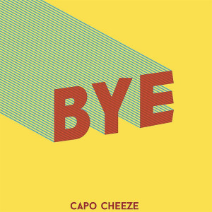 Listen to Bye song with lyrics from Capo Cheeze
