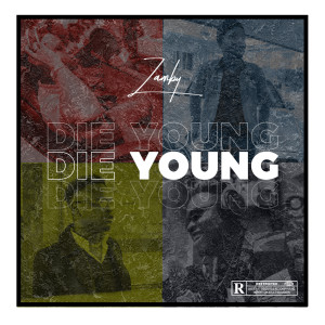 Listen to Die Young (Explicit) song with lyrics from Zamby