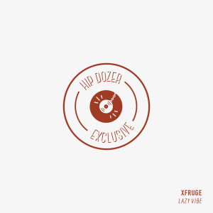Dengarkan Lazy Vibe lagu dari Xfruge dengan lirik