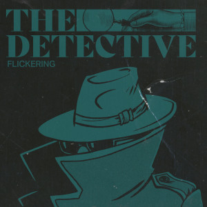 收聽Flickering的The Detective歌詞歌曲