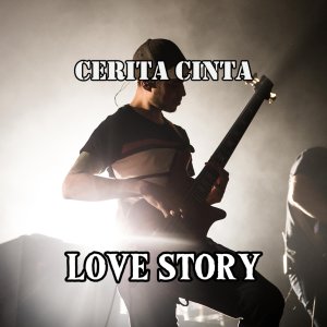 Dengarkan lagu Cerita Cinta nyanyian Love Story dengan lirik