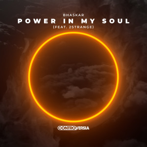 收聽Bhaskar的Power In My Soul (feat. 2STRANGE)歌詞歌曲