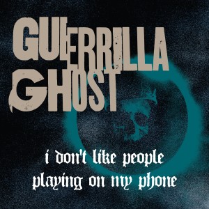 收聽Guerrilla Ghost的I Don't Like People Playing on My Phone (Radio Edit)歌詞歌曲