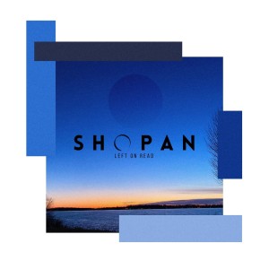 收聽Shopan的Left on Read歌詞歌曲