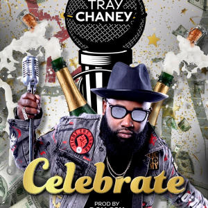 ดาวน์โหลดและฟังเพลง Celebrate พร้อมเนื้อเพลงจาก Tray Chaney