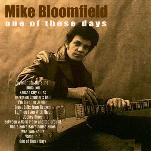 Album One of These Days (Live) from Mike Bloomfield