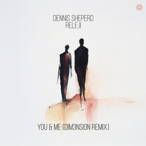 อัลบัม You & Me (DIM3NSION Remix) ศิลปิน Dennis Sheperd