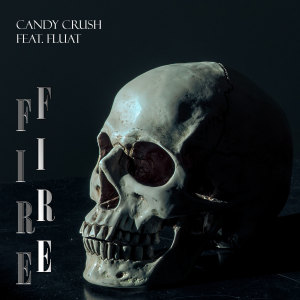 Candy Crush的专辑Fire (feat. Fluat)