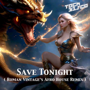 Tocadisco的專輯Save Tonight (Roman Vintage's Afro House Remix)