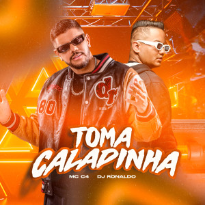 ดาวน์โหลดและฟังเพลง Toma Caladinha พร้อมเนื้อเพลงจาก MC C4