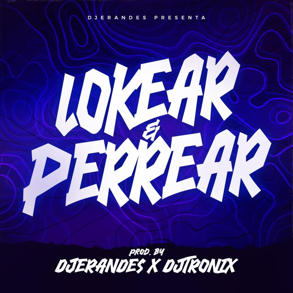 LOKEAR Y PERREAR TRIBAL (feat. Dj Tronix)