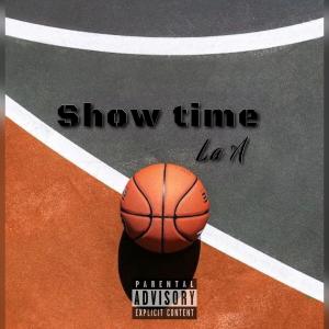收听La-A的Show Time(feat. Bignasound) (Explicit)歌词歌曲