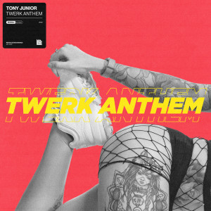 ดาวน์โหลดและฟังเพลง Twerk Anthem (Extended Mix) พร้อมเนื้อเพลงจาก Tony Junior
