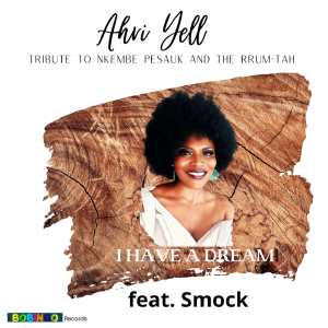 Listen to I HAVE A DREAM (Tribute To Nkembe Pesauk And The Rrum-Tah) song with lyrics from AHRI YELL
