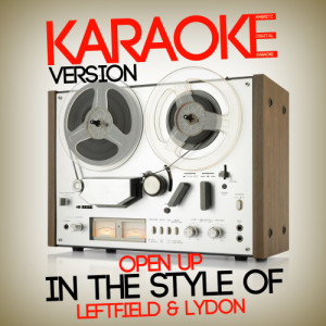 收聽Ameritz Digital Karaoke的Open Up (In the Style of Leftfield & Lydon) [Karaoke Version] (Karaoke Version)歌詞歌曲