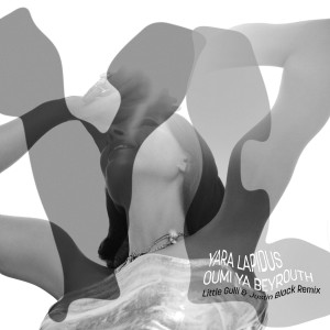Album Oumi Ya Beyrouth Remix (By Little Gulli & Justin Black) from Yara Lapidus