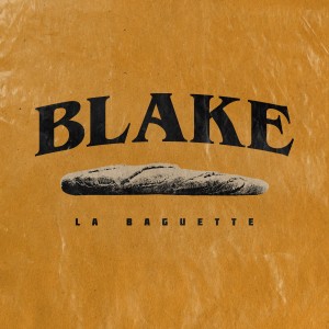 ดาวน์โหลดและฟังเพลง La Baguette (Explicit) พร้อมเนื้อเพลงจาก Blake