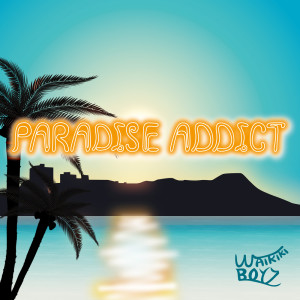 Waikiki Boyz的專輯Paradise Addict (feat. Lil Buddha)