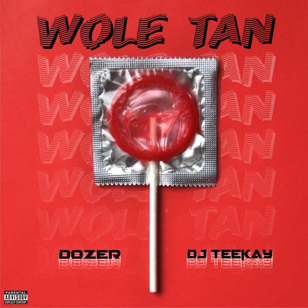 WOLE TAN (feat. DJ TEEKAY|Explicit)