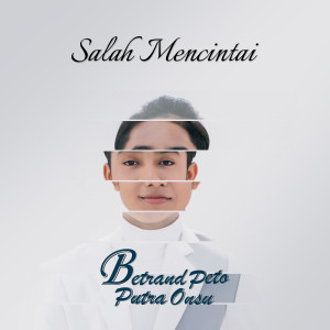 收聽Betrand Peto Putra Onsu的Salah Mencintai歌詞歌曲