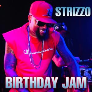 ดาวน์โหลดและฟังเพลง Birthday Jam (feat. Ejae & Sity Boi) (Explicit) พร้อมเนื้อเพลงจาก Strizzo