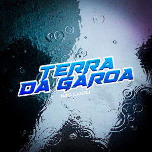 Listen to Terra Da Garoa song with lyrics from MC Lugu