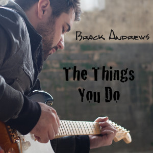 Brock Andrews的專輯The Things You Do