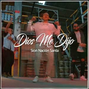 Listen to Dios Me Dijo song with lyrics from Sion Nación Santa