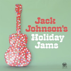 อัลบัม Jack Johnson's Holiday Jams ศิลปิน Jack Johnson