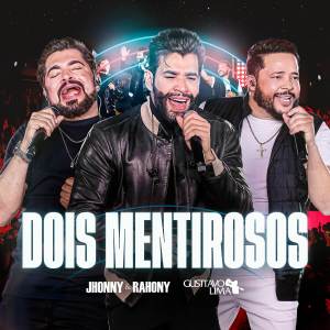 Jhonny & Rahony的專輯Dois Mentirosos (Ao Vivo)