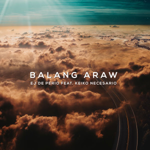 收聽EJ De Perio的Balang Araw (feat. Keiko Necesario)歌詞歌曲