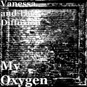 Vanessa and The Diffusion的專輯My Oxygen